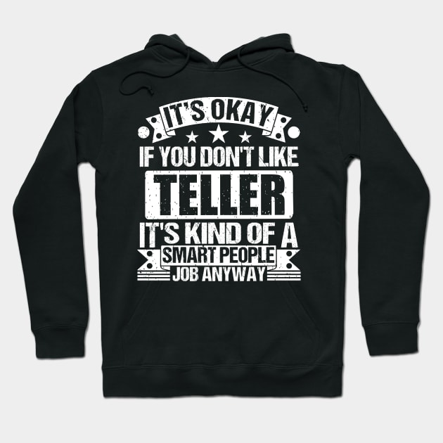 Teller lover It's Okay If You Don't Like Teller It's Kind Of A Smart People job Anyway Hoodie by Benzii-shop 